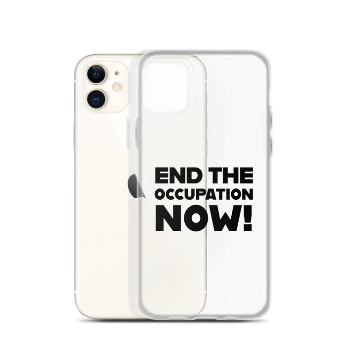 End the Occupation Now! - Clear Case for iPhone®, iPhone iPhone 11 Case With Phone