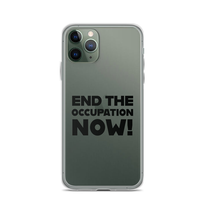 End the Occupation Now! - Clear Case for iPhone®, iPhone iPhone 11 Pro Case On Phone