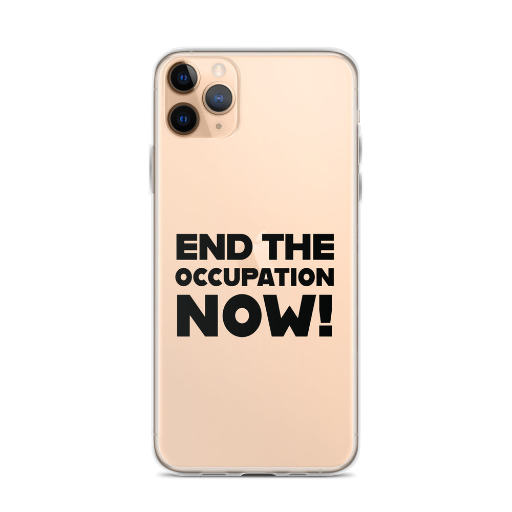 End the Occupation Now! - Clear Case for iPhone®, iPhone iPhone 11 Pro Max Case On Phone