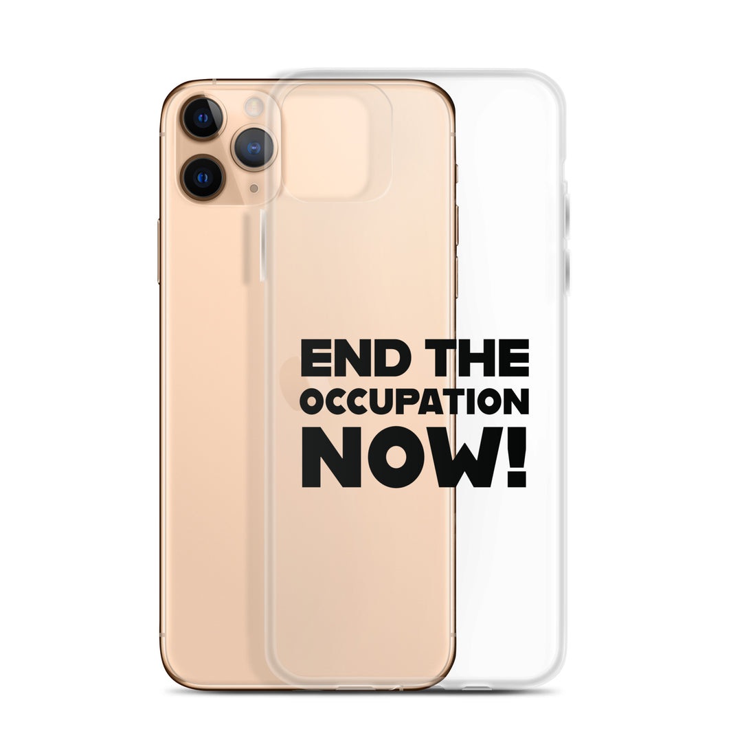 End the Occupation Now! - Clear Case for iPhone®, iPhone iPhone 11 Pro Max Case With Phone