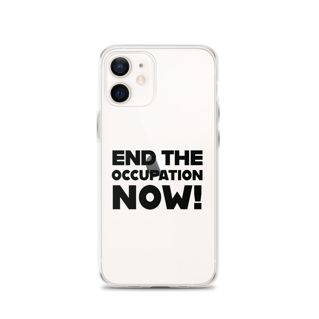 End the Occupation Now! - Clear Case for iPhone®, iPhone iPhone 12 Case On Phone