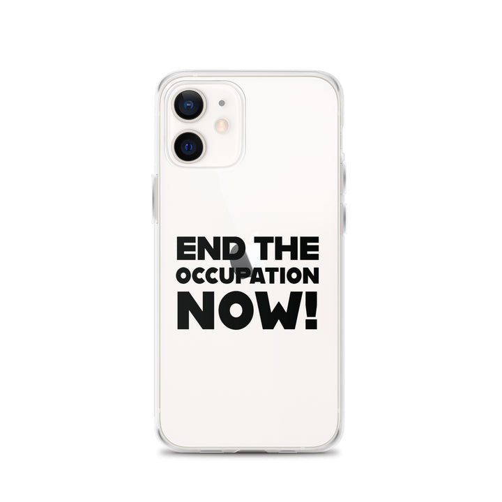 End the Occupation Now! - Clear Case for iPhone®, iPhone iPhone 12 Case On Phone
