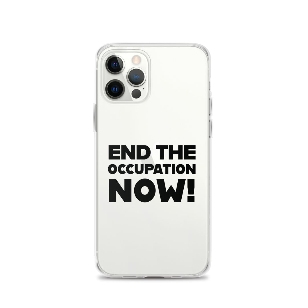 End the Occupation Now! - Clear Case for iPhone®, iPhone iPhone 12 Pro Case On Phone