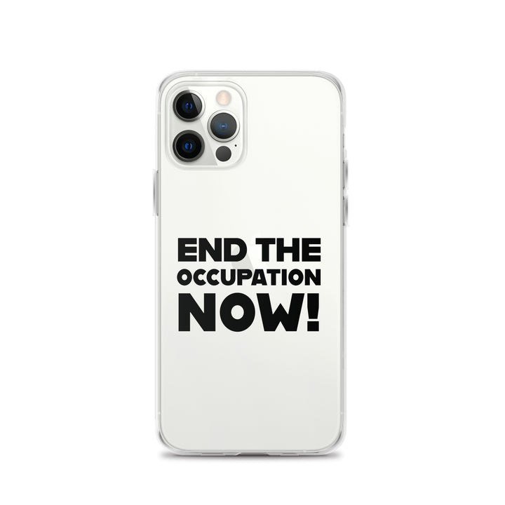 End the Occupation Now! - Clear Case for iPhone®, iPhone iPhone 12 Pro Case On Phone