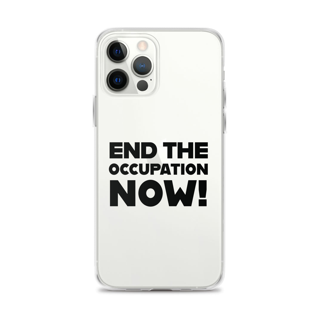 End the Occupation Now! - Clear Case for iPhone®, iPhone iPhone 12 Pro Max Case On Phone