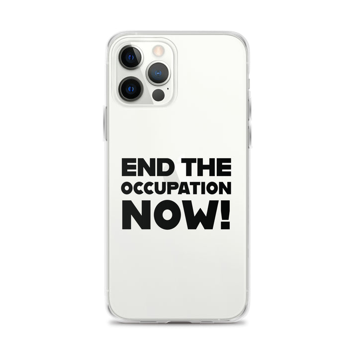 End the Occupation Now! - Clear Case for iPhone®, iPhone iPhone 12 Pro Max Case On Phone