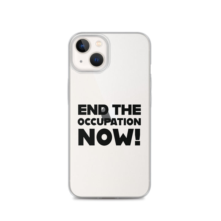 End the Occupation Now! - Clear Case for iPhone®, iPhone iPhone 13 Case On Phone