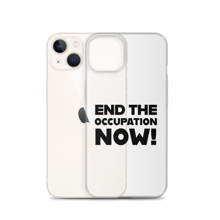 End the Occupation Now! - Clear Case for iPhone®, iPhone iPhone 13 Case With Phone