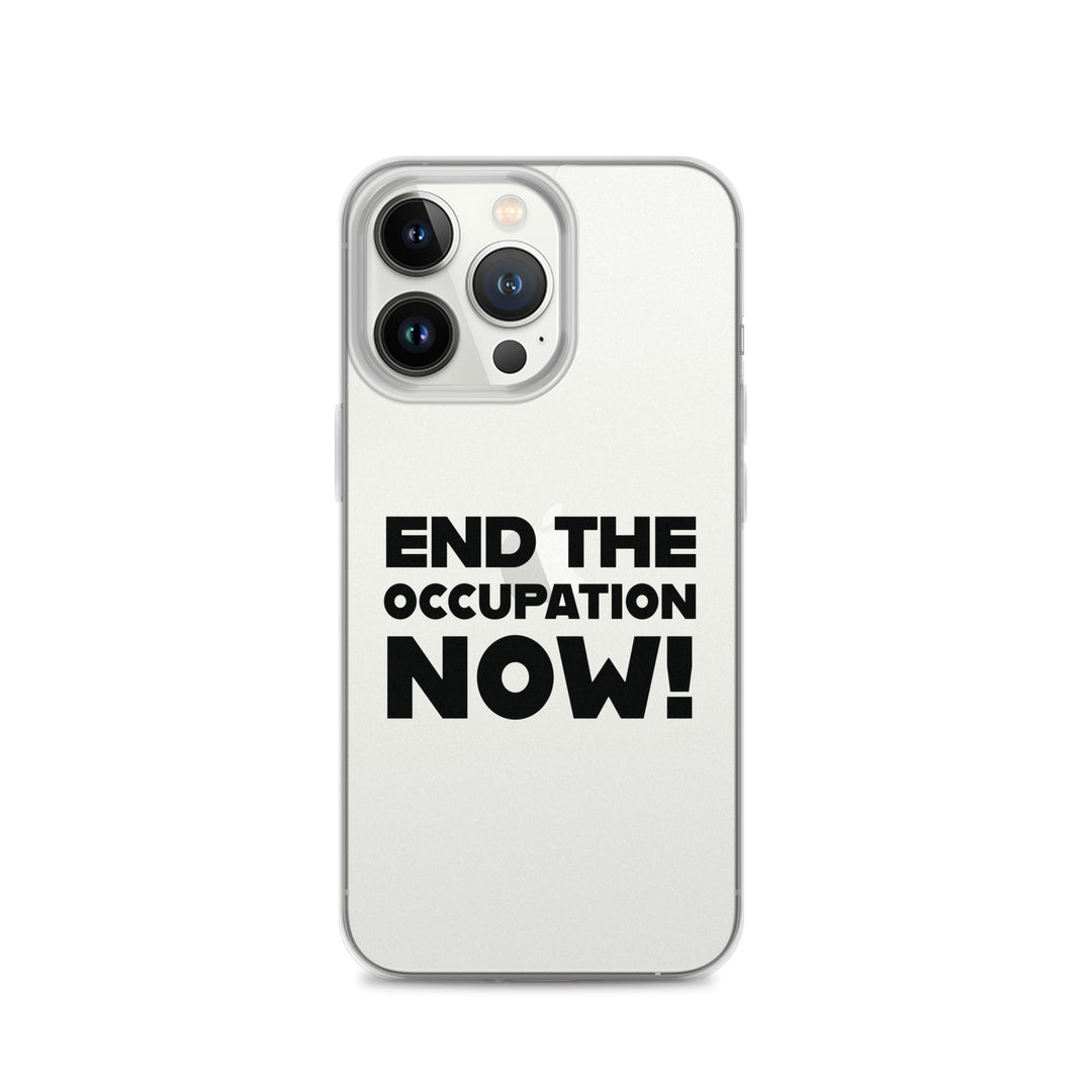 End the Occupation Now! - Clear Case for iPhone®, iPhone iPhone 13 Pro Case On Phone