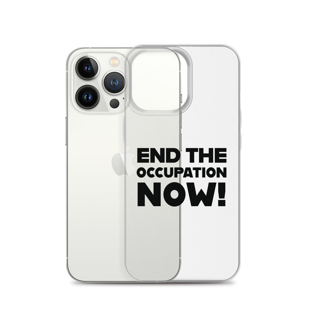 End the Occupation Now! - Clear Case for iPhone®, iPhone iPhone 13 Pro Case With Phone