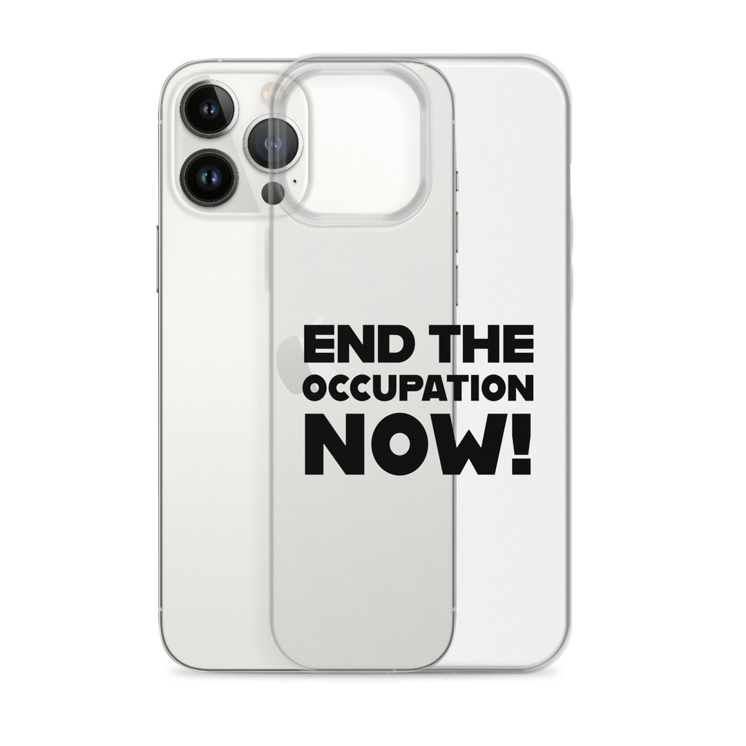 End the Occupation Now! - Clear Case for iPhone®, iPhone iPhone 13 Pro Max Case With Phone
