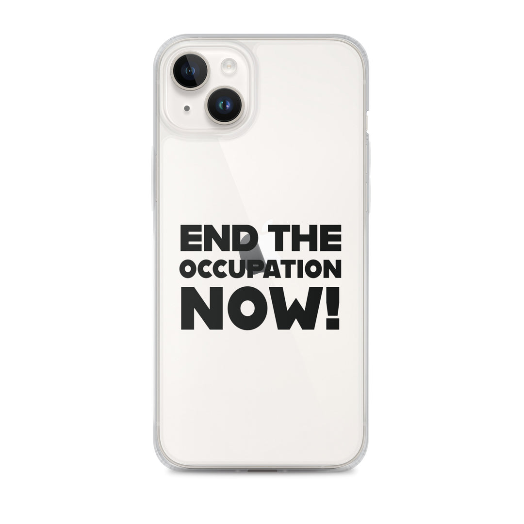 End the Occupation Now! - Clear Case for iPhone®, iPhone iPhone 14 Plus Case On Phone