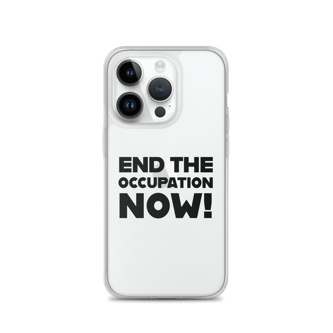 End the Occupation Now! - Clear Case for iPhone®, iPhone iPhone 14 Pro Case On Phone