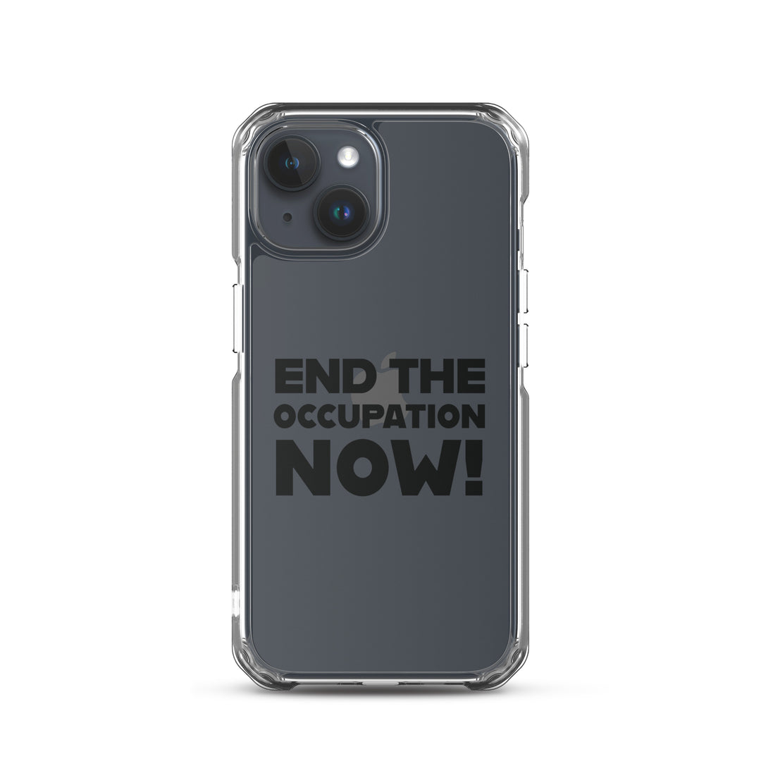 End the Occupation Now! - Clear Case for iPhone®, iPhone iPhone 15 Case On Phone