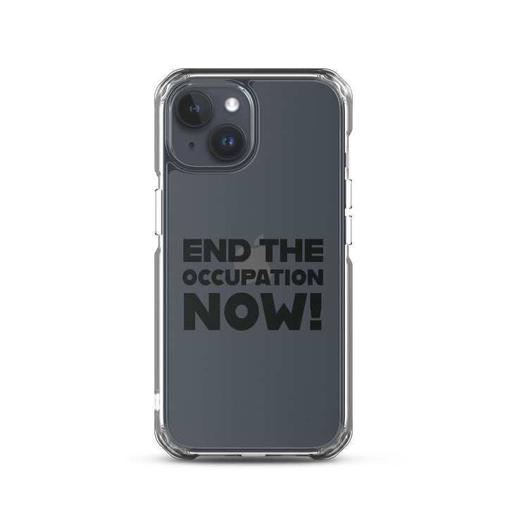 End the Occupation Now! - Clear Case for iPhone®, iPhone iPhone 15 Case On Phone