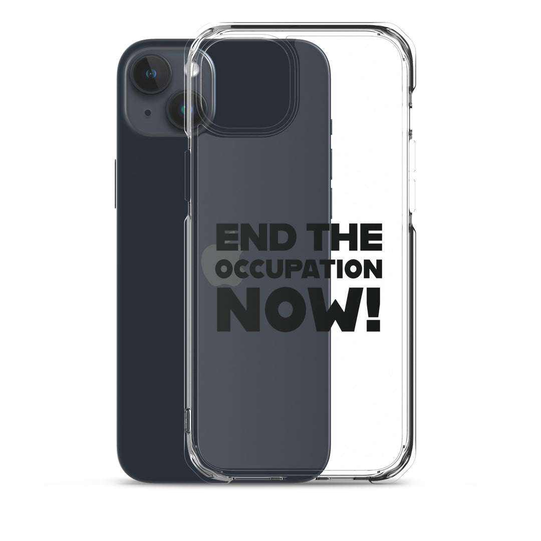 End the Occupation Now! - Clear Case for iPhone®, iPhone iPhone 15 Plus Case With Phone