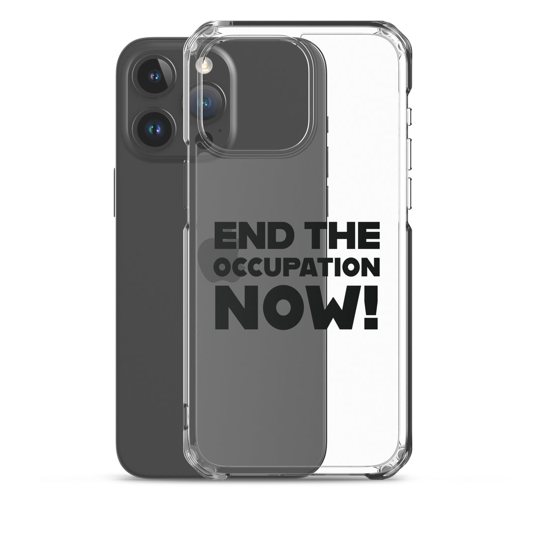End the Occupation Now! - Clear Case for iPhone®, iPhone iPhone 15 Pro Max Case With Phone
