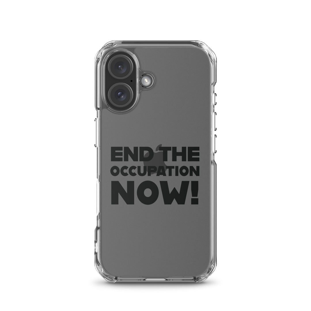 End the Occupation Now! - Clear Case for iPhone®, iPhone iPhone 16 Case On Phone