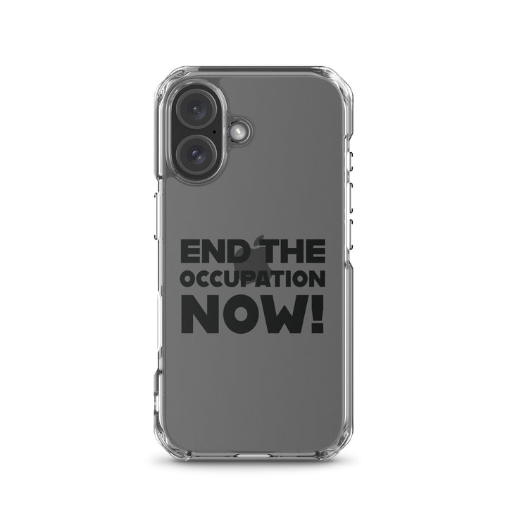 End the Occupation Now! - Clear Case for iPhone®, iPhone iPhone 16 Case On Phone