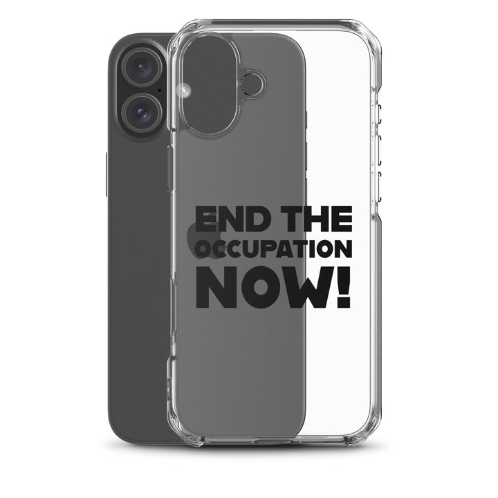 End the Occupation Now! - Clear Case for iPhone®, iPhone iPhone 16 Plus Case With Phone