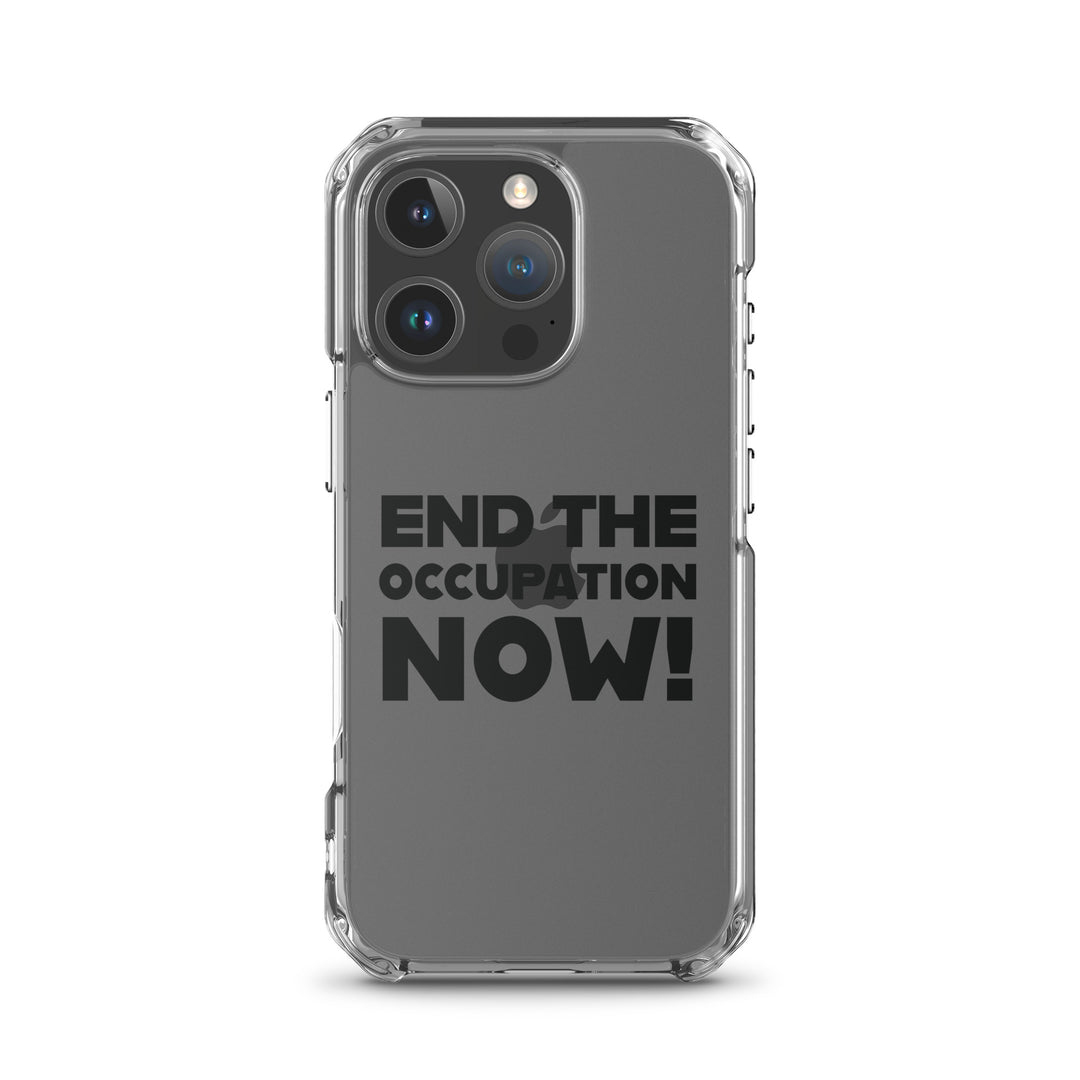 End the Occupation Now! - Clear Case for iPhone®, iPhone iPhone 16 Pro Case On Phone