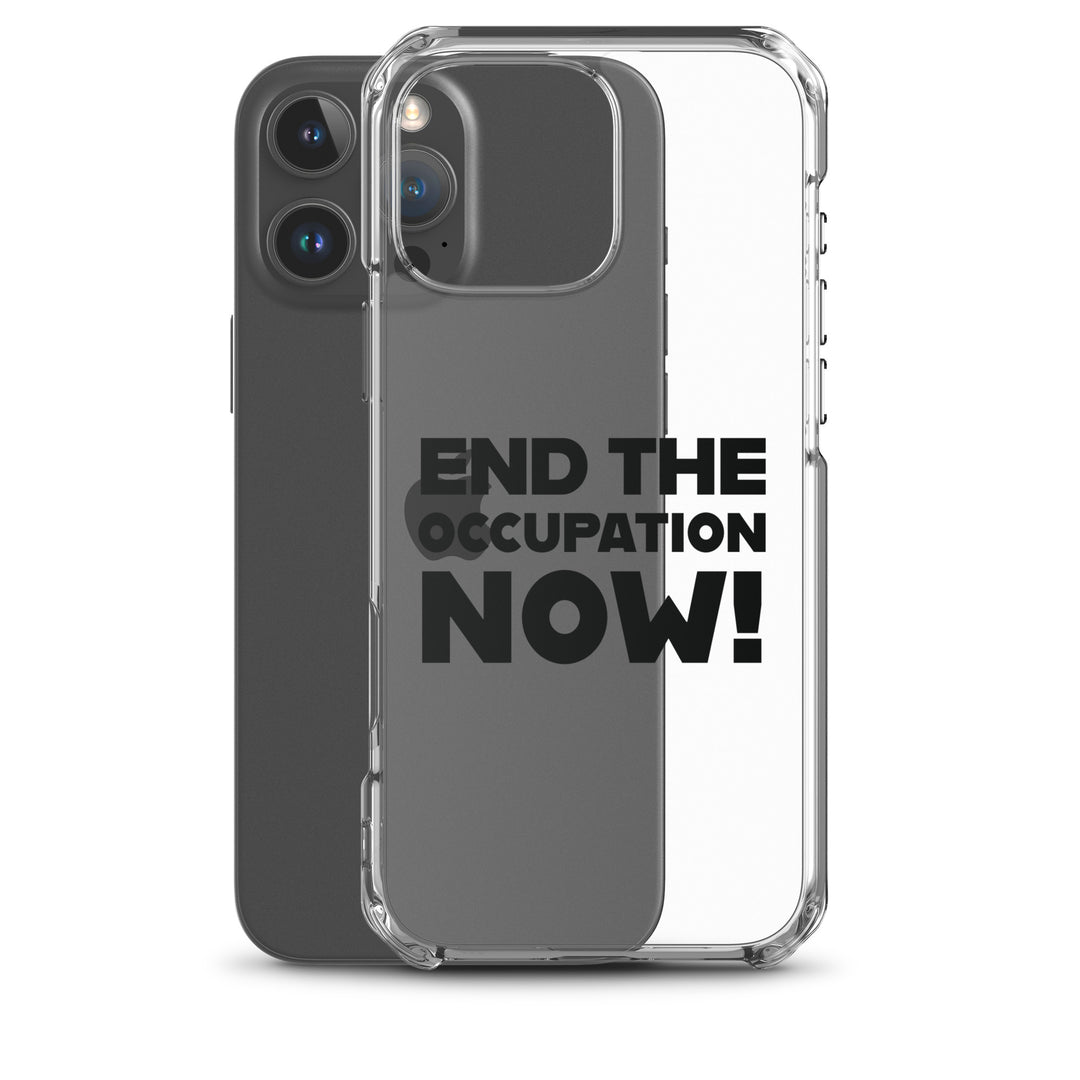 End the Occupation Now! - Clear Case for iPhone®, iPhone iPhone 16 Pro Max Case With Phone