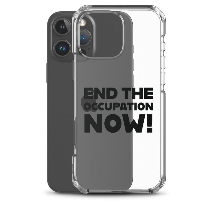 End the Occupation Now! - Clear Case for iPhone®, iPhone iPhone 16 Pro Max Case With Phone