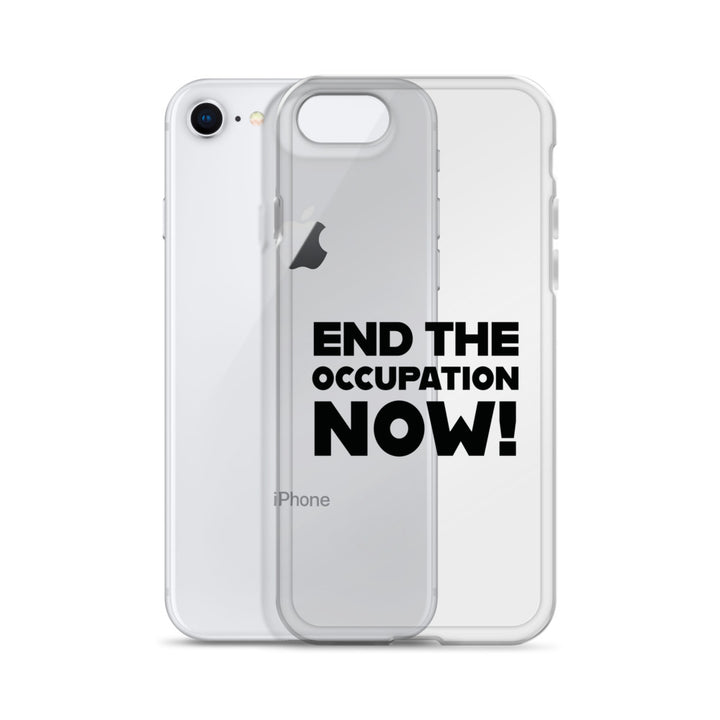 End the Occupation Now! - Clear Case for iPhone®, iPhone iPhone 7 8 Case With Phone