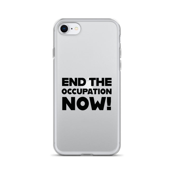 End the Occupation Now! - Clear Case for iPhone®, iPhone iPhone Se Case On Phone