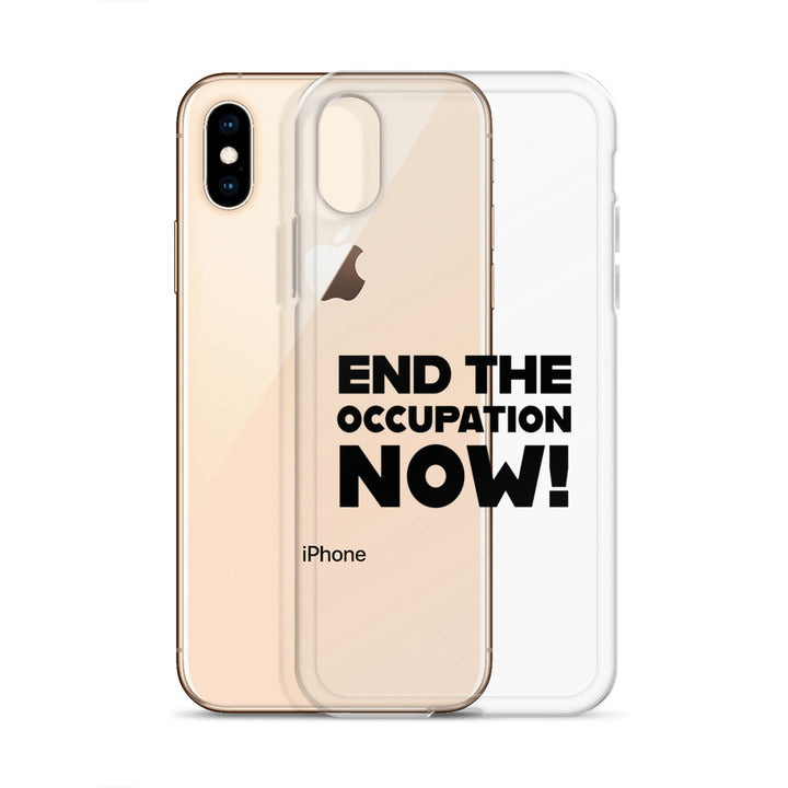 End the Occupation Now! - Clear Case for iPhone®, iPhone iPhone X Xs Case With Phone