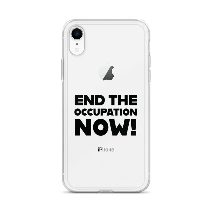 End the Occupation Now! - Clear Case for iPhone®, iPhone iPhone Xr Case On Phone