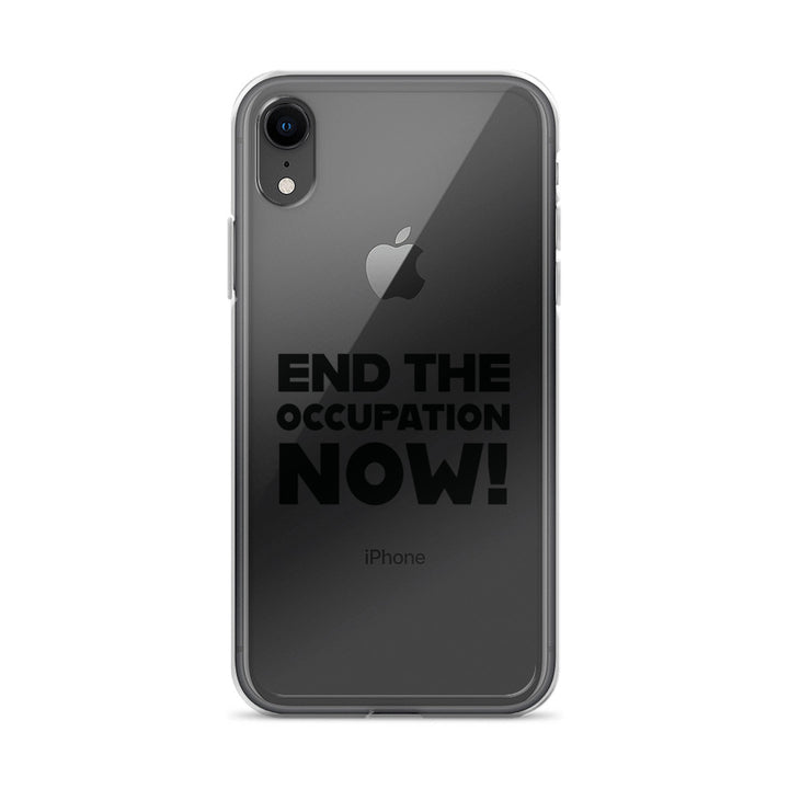 End the Occupation Now! - Clear Case for iPhone®, iPhone iPhone Xr Case On Phone