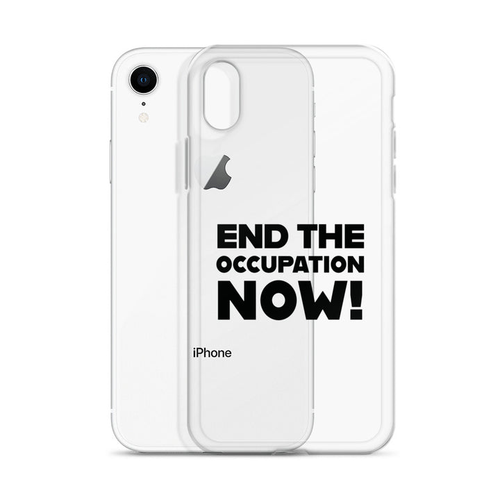 End the Occupation Now! - Clear Case for iPhone®, iPhone iPhone Xr Case With Phone