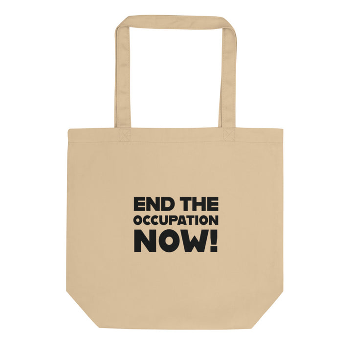 End the Occupation Now! - Eco Tote Bag, Eco Tote Bag Oyster