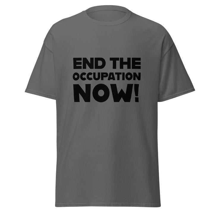 End the Occupation Now! - Men’s Classic Tee, Charcoal