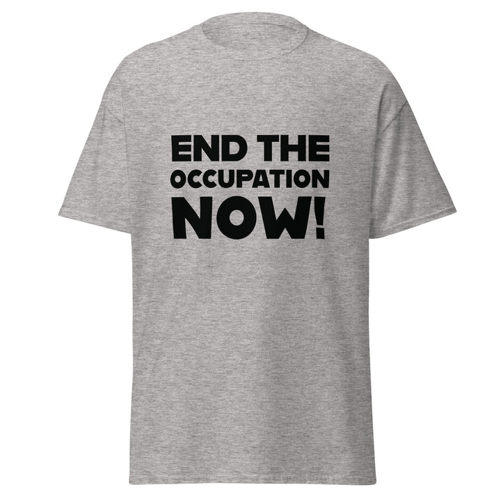 End the Occupation Now! - Men’s Classic Tee, Sport Grey