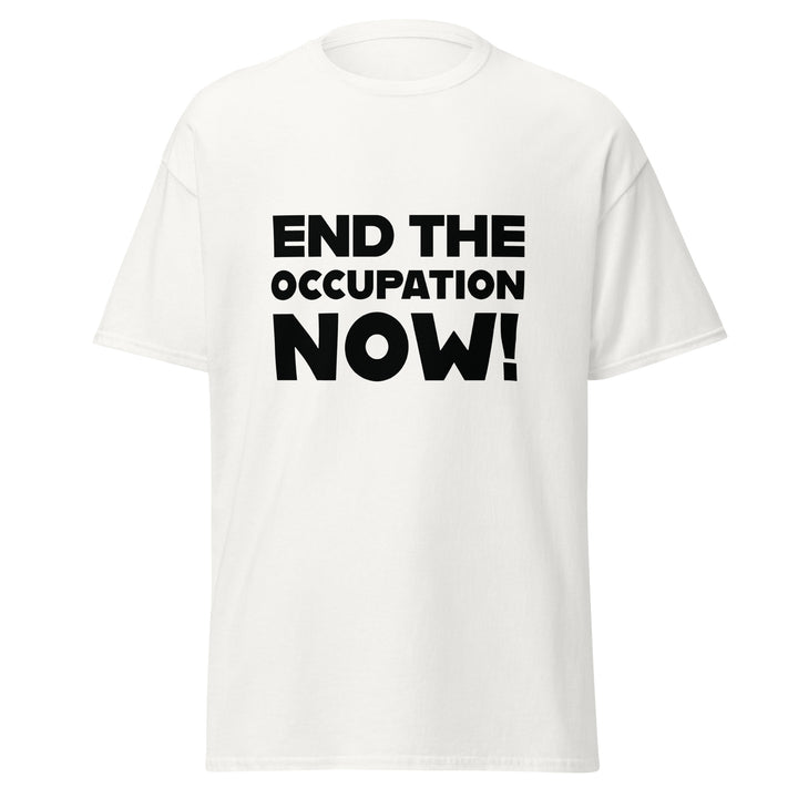 End the Occupation Now! - Men’s Classic Tee, White