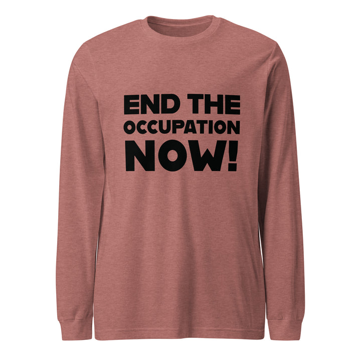 End the Occupation Now! - Men’s Long Sleeve Tee, Heather Mauve