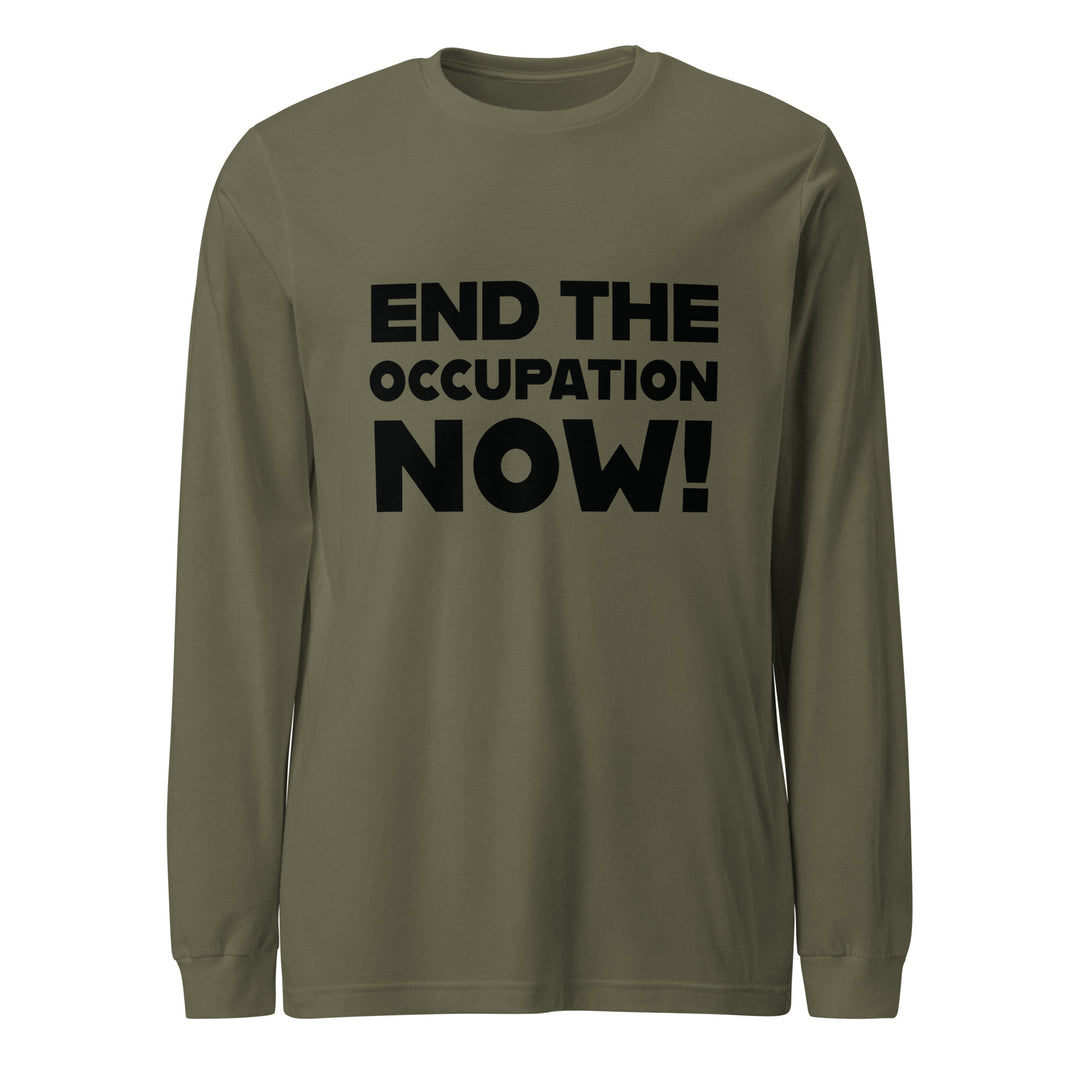 End the Occupation Now! - Men’s Long Sleeve Tee, Military Green