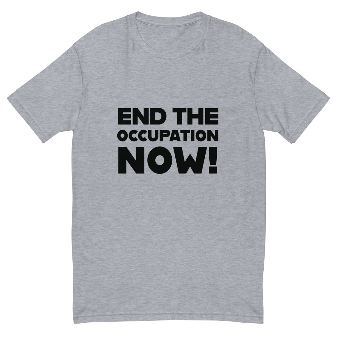 End the Occupation Now! - Short Sleeve T-Shirt, Mens Fitted T Shirt Heather Grey
