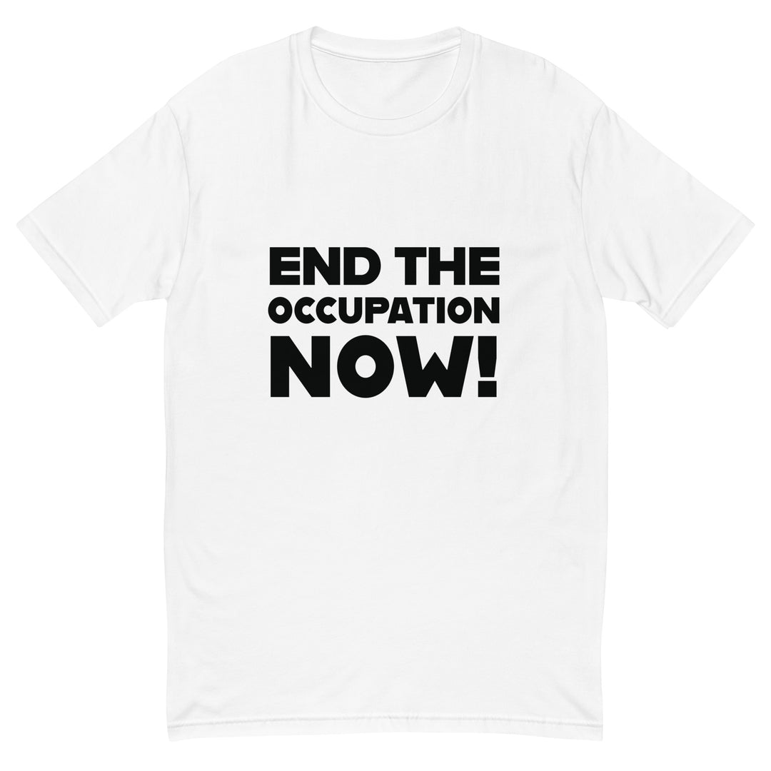 End the Occupation Now! - Short Sleeve T-Shirt, Mens Fitted T Shirt White