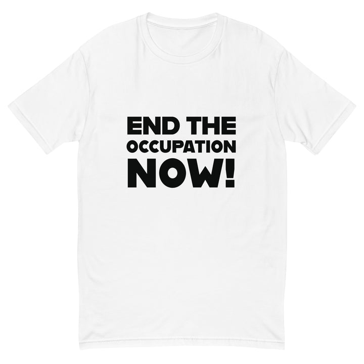 End the Occupation Now! - Short Sleeve T-Shirt, Mens Fitted T Shirt White