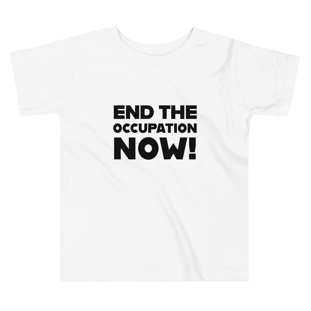 End the Occupation Now! - Toddler Short Sleeve Tee, White