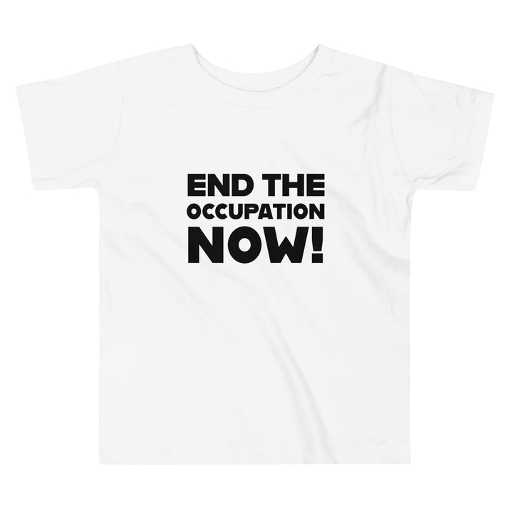End the Occupation Now! - Toddler Short Sleeve Tee, White
