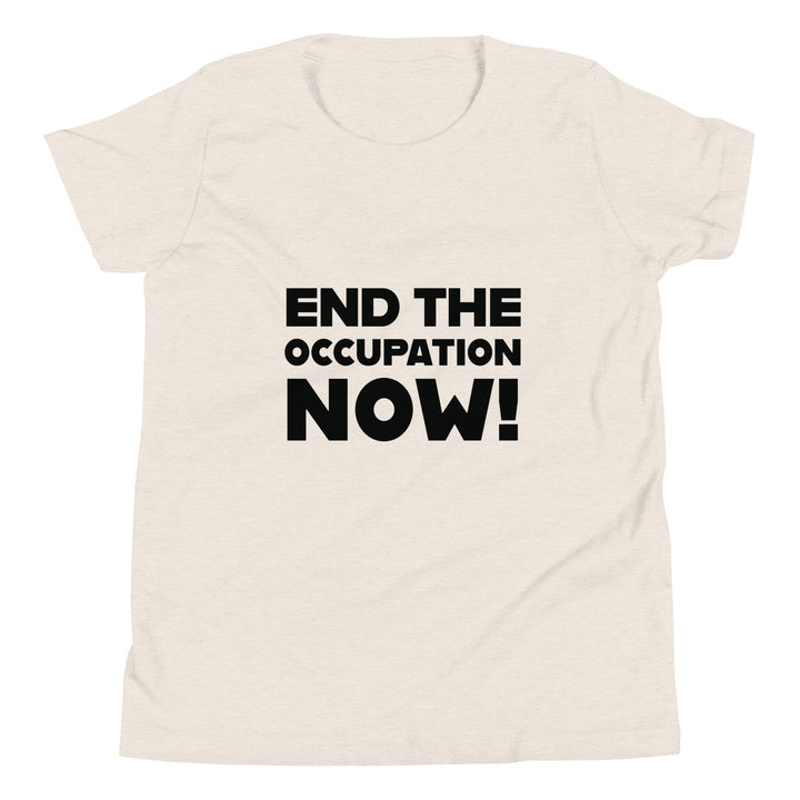 End the Occupation Now! - Youth Short Sleeve T-Shirt, Heather Dust