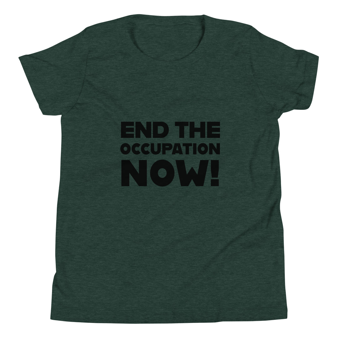End the Occupation Now! - Youth Short Sleeve T-Shirt, Heather Forest
