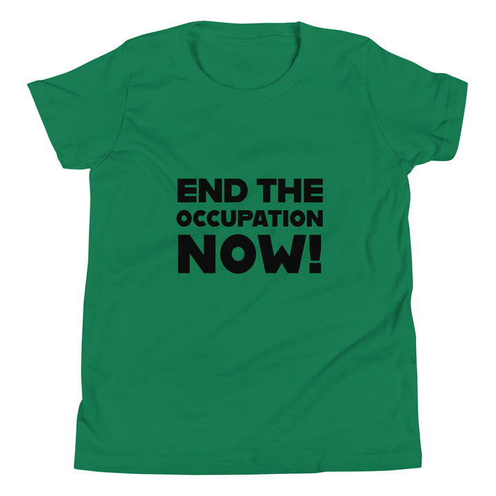 End the Occupation Now! - Youth Short Sleeve T-Shirt, Kelly