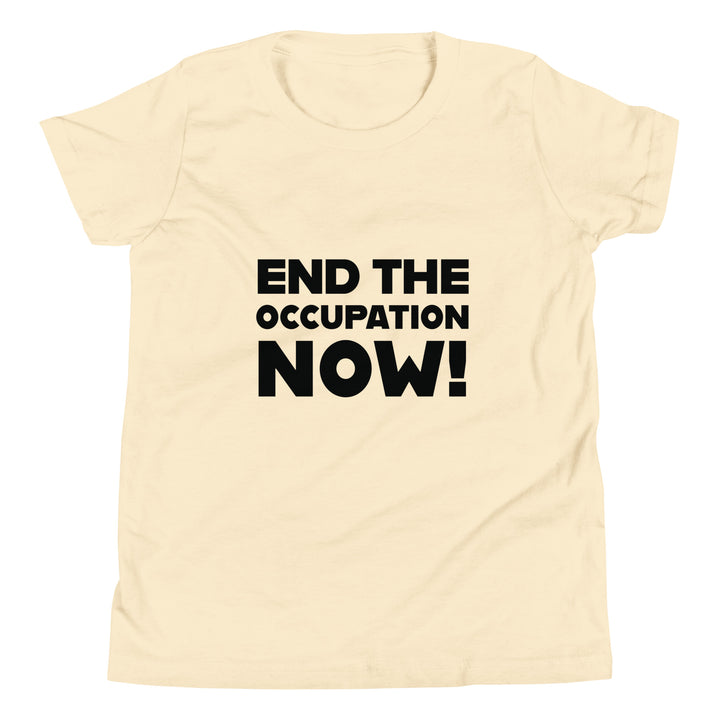 End the Occupation Now! - Youth Short Sleeve T-Shirt, Natural