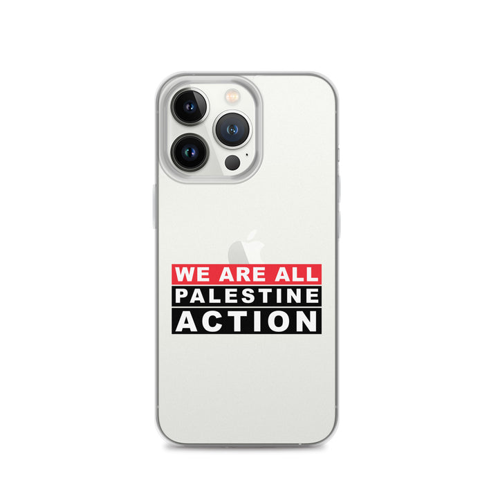 We Are All Palestine Action - Clear Case for iPhone®, iPhone iPhone 13 Pro Case On Phone