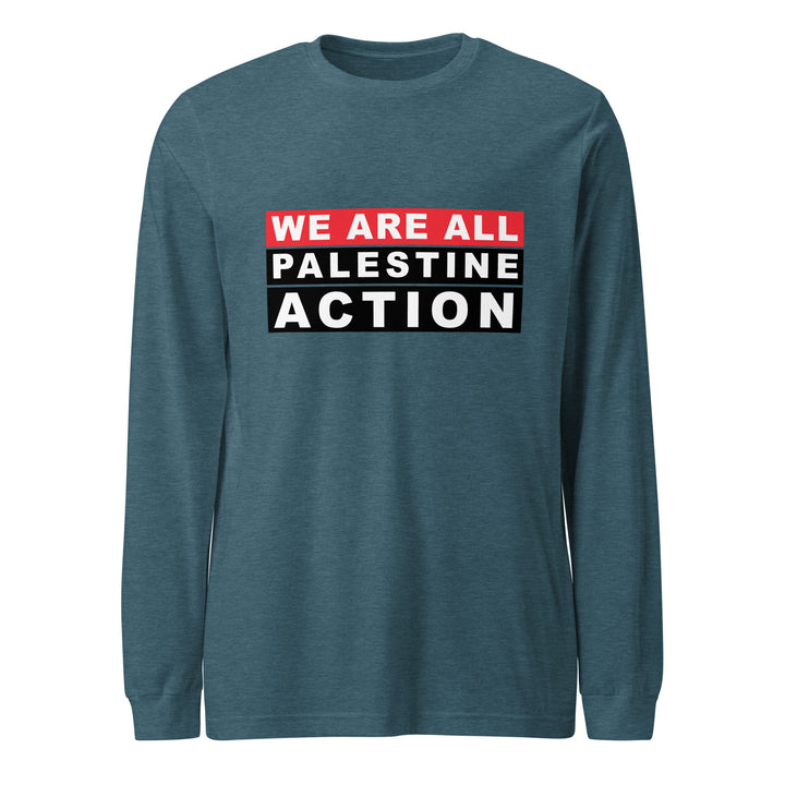 We Are All Palestine Action - Women’s Long Sleeve Tee, Heather Deep Teal